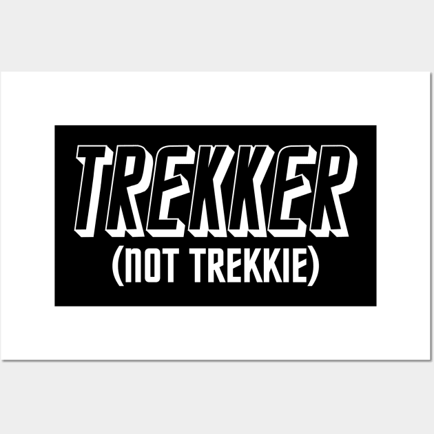 IT'S TREKKER, NOT TREKKIE - 2.0 Wall Art by ROBZILLA